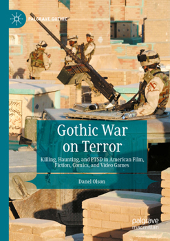 Paperback Gothic War on Terror: Killing, Haunting, and Ptsd in American Film, Fiction, Comics, and Video Games Book