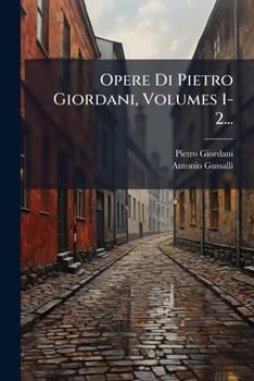 Paperback Opere Di Pietro Giordani, Volumes 1-2... [Italian] Book