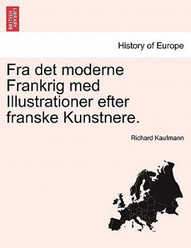 Paperback Fra Det Moderne Frankrig Med Illustrationer Efter Franske Kunstnere. [Danish] Book