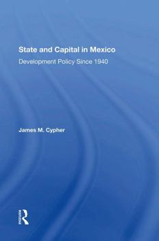 Paperback State and Capital in Mexico: Development Policy Since 1940 Book