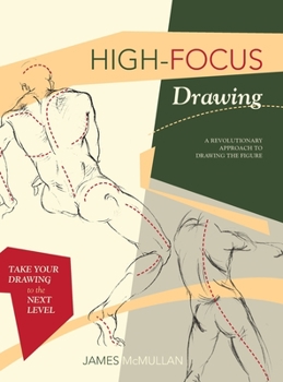 Hardcover High-focus Drawing: A Revolutionary Approach to Drawing the Figure Book
