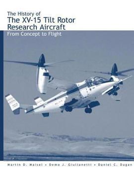 Paperback The History of the XV-15 Tilt Rotor Research Aircraft: From Concept to Flight Book