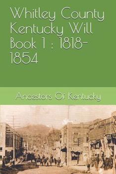Paperback Whitley County Kentucky Will Book 1: 1818-1854 Book