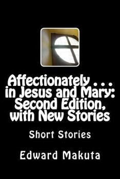 Paperback Affectionately . . . in Jesus and Mary: Second Edition, with New Stories: Short Stories Book