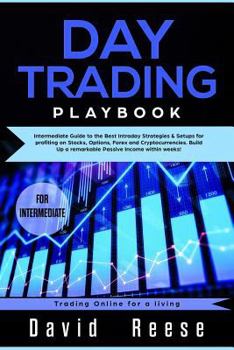 Paperback Day Trading Playbook: Intermediate Guide to the Best Intraday Strategies & Setups for Profiting on Stocks, Options, Forex and Cryptocurrenci Book