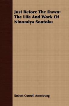 Just Before the Dawn: Life and Work of Ninomiya Sontoku