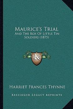 Paperback Maurice's Trial: And The Box Of Little Tin Soldiers (1875) Book