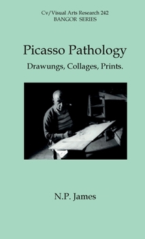 Hardcover Picasso Pathology: Drawings, Collages, Prints. Book