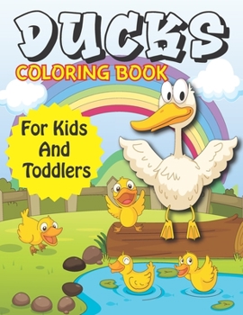 Paperback Ducks Coloring Book For Kids And Toddlers: Fun Children's Coloring Book with 50 Cute Ducks Images for Girls And Boys Book