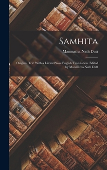 Hardcover Samhita; Original Text With a Literal Prose English Translation. Edited by Manmatha Nath Dutt Book