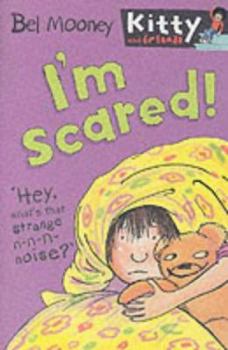 I'm Scared! - Book #7 of the Kitty And Friends