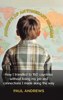 Hardcover Journeys of an Itinerant Milkman: How I travelled to 160 countries without losing my job and connections I made along the way Book