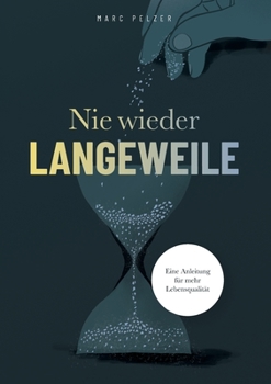 Paperback Nie wieder Langeweile - Eine Anleitung für mehr Lebensqualität [German] Book