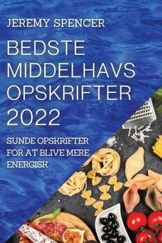 Paperback Bedste Middelhavs Opskrifter 2022: Sunde Opskrifter for at Blive Mere Energisk [Danish] Book