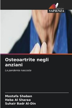 Osteoartrite negli anziani: La pandemia nascosta (Italian Edition)
