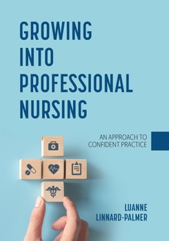 Paperback Growing into Professional Nursing: An Approach to Confident Practice Book