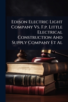 Edison Electric Light Company Vs. F.p. Little Electrical Construction And Supply Company Et Al