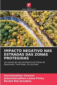 Impacto Negativo NAS Estradas Das Zonas Protegidas (Portuguese Edition)