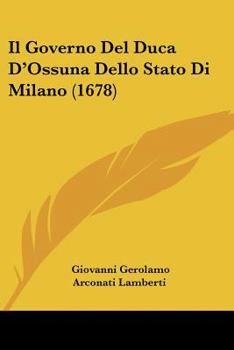 Paperback Il Governo Del Duca D'Ossuna Dello Stato Di Milano (1678) [Italian] Book