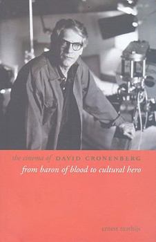 The Cinema of David Cronenberg: From Baron of Blood to Cultural Hero (Directors' Cuts)