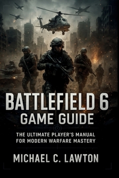 Paperback Battlefield 6 Game Guide: Your Ultimate Strategy Companion for Conquest, Combat, and Victory Book