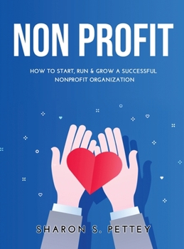 Hardcover Non Profit: How to Start, Run & Grow a Successful Nonprofit Organization Book