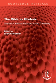 Paperback The Bible as Rhetoric: Studies in Biblical Persuasion and Credibility Book