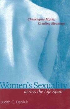 Hardcover Women's Sexuality across the Life Span: Challenging Myths, Creating Meanings Book