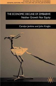 Hardcover The Economic Decline of Zimbabwe: Neither Growth Nor Equity Book