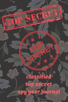 Paperback classified top secret spy gear journal: Lined Notebook Journal Gift 120 Pages 6x9 Soft Cover Matte Finish Paperback classified top secret spy gear jou Book