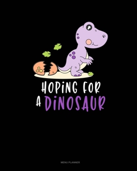 Paperback Hoping For A Dinosaur: Menu Planner Book