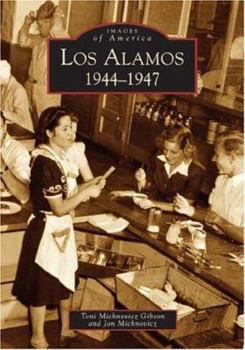 Los Alamos: 1944-1947 - Book  of the Images of America: New Mexico
