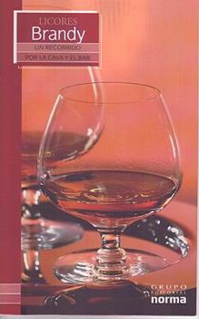 Licores Brandy/ Brandy (Un Recorrido Por La Cava Y El Bar/ a Visit to the Wine Cellar and Bar) (Un Recorrido Por La Cava Y El Bar/ a Visit to the Wine Cellar and Bar)