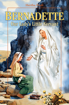 Paperback Bernadette, Our Lady's Little Servant: Our Lady's Little Servant Book