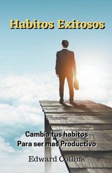 Paperback Habitos Exitosos. Cambia tus habitos para ser mas productivo [Spanish] Book