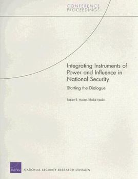 Paperback Integrating Instruments of Power and Influence in National Security: Starting the Dialogue Book