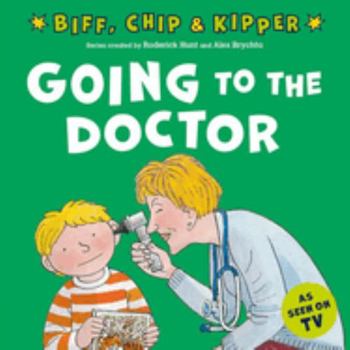 Paperback Going to the Doctor (First Experiences with Biff, Chip & Kipper) Book