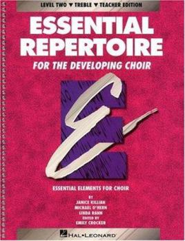 Spiral-bound Essential Repertoire For The Developing Choir: Level 2 Treble, Teacher (Essential Elements Choir) Book