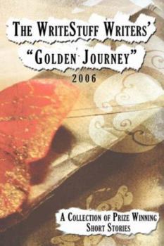 Paperback The WriteStuff Writers' "Golden Journey": A Collection of Prize Winning Short Stories 2006 Book