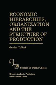 Hardcover Economic Hierarchies, Organization and the Structure of Production Book