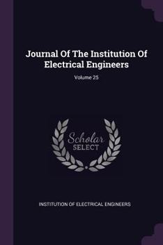 Paperback Journal of the Institution of Electrical Engineers; Volume 25 Book