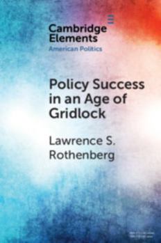 Policy Success in an Age of Gridlock: How the Toxic Substances Control ACT Was Finally Reformed - Book  of the Elements in American Politics