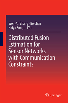 Hardcover Distributed Fusion Estimation for Sensor Networks with Communication Constraints Book