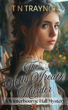 The Holly Wreath Murder: A Winterbourne Hall Cosy Mystery