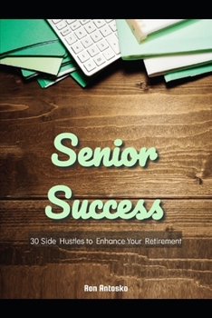Paperback Senior Success: 30 Side Hustles to Enhance Your Retirement Book