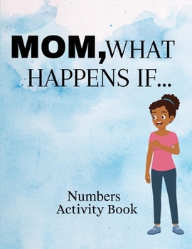 Paperback Mom, What Happens If...Numbers Activity Book