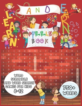 Paperback Learn and Earn Puzzle Book: Word Scramble and Word Search Games for Kids 8-12 750+ Words Book