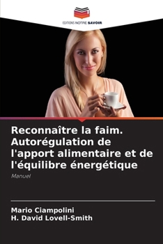 Reconnaître la faim. Autorégulation de l'apport alimentaire et de l'équilibre énergétique (French Edition)
