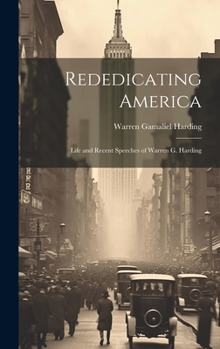 Hardcover Rededicating America: Life and Recent Speeches of Warren G. Harding Book