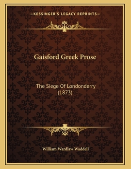 Gaisford Greek Prose: The Siege Of Londonderry (1873)
